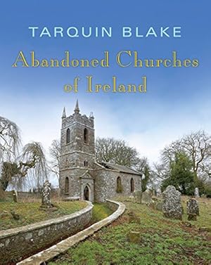 Immagine del venditore per Abandoned Churches of Ireland by Tarquin Blake [Hardcover ] venduto da booksXpress