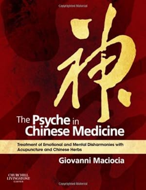 Seller image for The Psyche in Chinese Medicine: Treatment of Emotional and Mental Disharmonies with Acupuncture and Chinese Herbs by Maciocia CAc(Nanjing), Giovanni [Hardcover ] for sale by booksXpress
