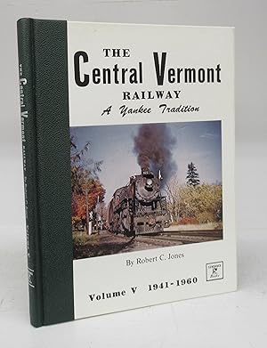 Image du vendeur pour The Central Vermont Railway: A Yankee Tradition. Volume V 1941-1960 mis en vente par Attic Books (ABAC, ILAB)