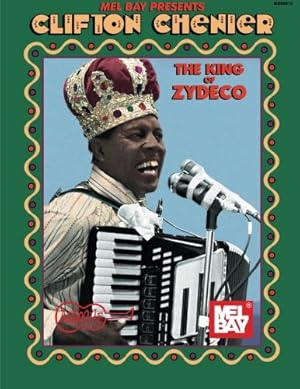 Image du vendeur pour Mel Bay Clifton Chenier: King of Zydeco by Chenier, Clifton, Dahl, Gary [Paperback ] mis en vente par booksXpress