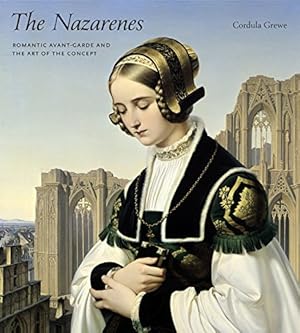 Bild des Verkufers fr The Nazarenes: Romantic Avant-Garde and the Art of the Concept by Grewe, Cordula [Hardcover ] zum Verkauf von booksXpress