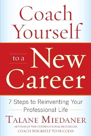 Seller image for Coach Yourself to a New Career: 7 Steps to Reinventing Your Professional Life by Miedaner, Talane [Paperback ] for sale by booksXpress