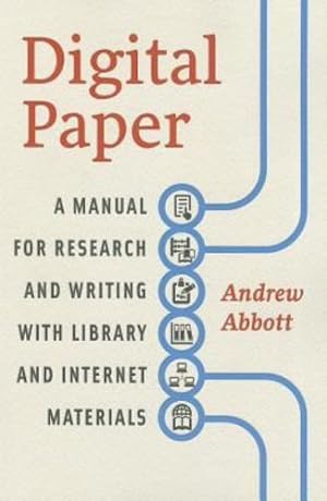 Immagine del venditore per Digital Paper: A Manual for Research and Writing with Library and Internet Materials (Chicago Guides to Writing, Editing, and Publishing) by Abbott, Andrew [Paperback ] venduto da booksXpress