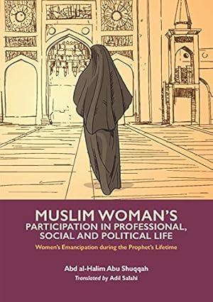 Image du vendeur pour Muslim Woman's Participation in Professional, Social and Political Life (Women's Emancipation during the Prophet's Lifetime) by Shuqqah, Abd al-Halim Abu [Paperback ] mis en vente par booksXpress