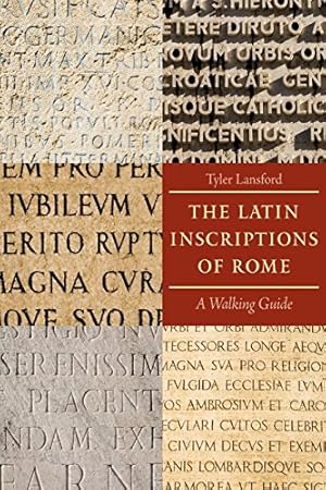 Immagine del venditore per The Latin Inscriptions of Rome: A Walking Guide by Lansford, Tyler [Paperback ] venduto da booksXpress