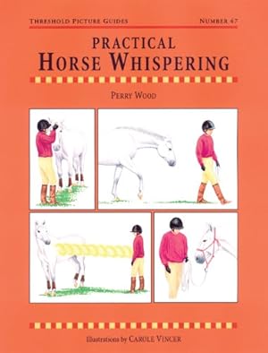 Seller image for Practical Horse Whispering (Threshold Picture Guides) by Wood, Perry [Paperback ] for sale by booksXpress