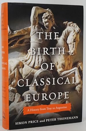 Seller image for The Birth of Classical Europe A History from Troy to Augustine for sale by Good Books In The Woods