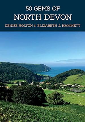 Immagine del venditore per 50 Gems of North Devon: The History & Heritage of the Most Iconic Places by Hammett, Elizabeth J., Holton, Denise [Paperback ] venduto da booksXpress