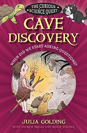 Bild des Verkufers fr Cave Discovery: When Did We Start Asking Questions? (Curious Science) by Golding, Julia, Briggs Prof, Andrew, Wagner, Roger [Paperback ] zum Verkauf von booksXpress