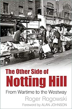 Seller image for The Other Side of Notting Hill: From Wartime to the Westway by Rogowski, Roger [Paperback ] for sale by booksXpress