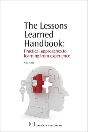 Image du vendeur pour The Lessons Learned Handbook: Practical Approaches to Learning from Experience by Milton, Nick [Paperback ] mis en vente par booksXpress