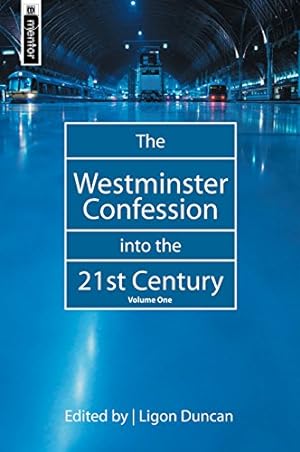 Seller image for The Westminster Confession into the 21st Century, Vol. 1 by Ligon Duncan, J. Ligon Duncan [Hardcover ] for sale by booksXpress