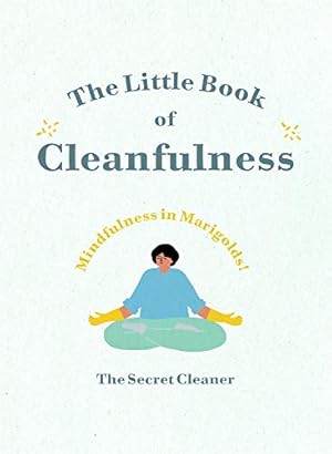 Seller image for The Little Book of Cleanfulness: Mindfulness in Marigolds! by Secret Cleaner [Hardcover ] for sale by booksXpress