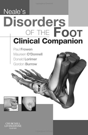 Imagen del vendedor de Neale's Disorders of the Foot Clinical Companion by Frowen MPhil FCHS FCPodMed DPodM, Paul, O'Donnell BSc(Hons) FChS FPodMed DPod M Dip Ed, Maureen, Burrow BA ADvDipEd MSc MPhil FChS FHEA FCPM AcFP MCSFS CMIOSH CSci, J. Gordon, Lorimer B Ed (Hons) MChS FCPodMed DPod M, Donald L. [Paperback ] a la venta por booksXpress