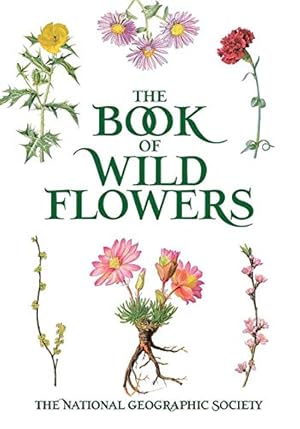 Seller image for The Book of Wild Flowers: Color Plates of 250 Wild Flowers and Grasses by The National Geographic Society [Paperback ] for sale by booksXpress