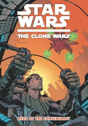 Seller image for Star Wars - The Clone Wars: Hero of the Confederacy by Gilroy, Henry [Paperback ] for sale by booksXpress