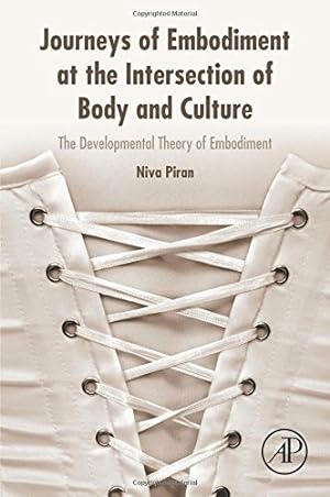 Seller image for Journeys of Embodiment at the Intersection of Body and Culture: The Developmental Theory of Embodiment by Piran, Niva [Paperback ] for sale by booksXpress