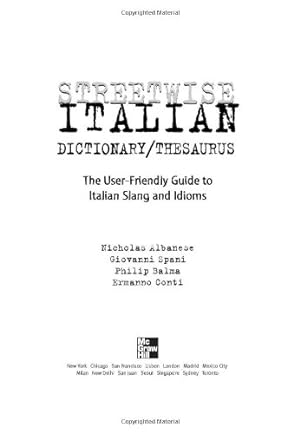 Seller image for Streetwise Italian Dictionary/Thesaurus: The User-Friendly Guide to Italian Slang and Idioms (Streetwise Series) by Albanese, Nicholas, Spani, Giovanni, Balma, Philip, Conti, Ermanno [Paperback ] for sale by booksXpress