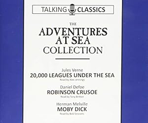 Seller image for The Adventures at Sea Collection: 20,000 Leagues Under the Sea / Robinson Crusoe / Moby Dick (Talking Classics) by Melville, Herman, Defoe, Daniel, Verne, Jules [Audio CD ] for sale by booksXpress