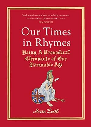 Bild des Verkufers fr Our Times in Rhymes: Being a Prosodical Chronicle of Our Damnable Age by Leith, Sam [Hardcover ] zum Verkauf von booksXpress