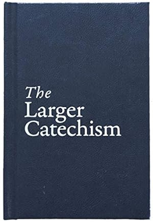 Seller image for The Larger Catechism by Not Available (NA) [Hardcover ] for sale by booksXpress