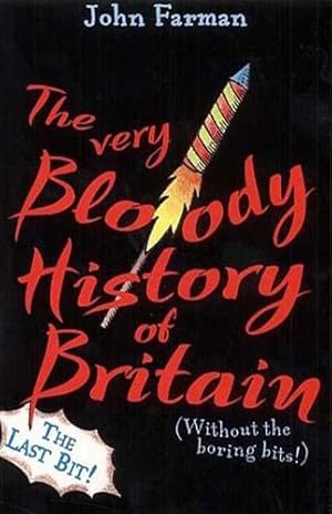 Bild des Verkufers fr The Very Bloody History of Britain: The Last Bit! by JOHN FARMAN [Paperback ] zum Verkauf von booksXpress
