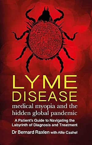 Image du vendeur pour Lyme Disease: Medical Myopia & the Hidden Epidemic by Raxlen, Dr. Bernard [Paperback ] mis en vente par booksXpress