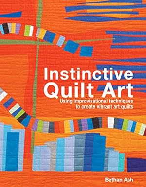Immagine del venditore per Instinctive Quilt Art: Fusing Techniques and Design by Ash, Bethan [Hardcover ] venduto da booksXpress