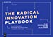Seller image for The Radical Innovation Playbook: A Practical Guide for Harnessing New, Novel or Game-Changing Breakthroughs [Soft Cover ] for sale by booksXpress