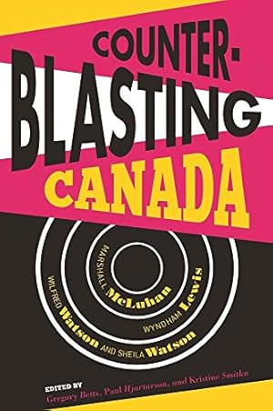 Imagen del vendedor de Counterblasting Canada: Marshall McLuhan, Wyndham Lewis, Wilfred Watson, and Sheila Watson [Soft Cover ] a la venta por booksXpress