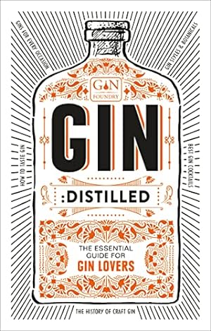Seller image for Gin: Distilled: The 24-hour Expert Guide for Gin Lovers by The Gin Foundry, founders of Junipalooza, The Ginsmith Award and the Gin Kiosk (author) [Hardcover ] for sale by booksXpress