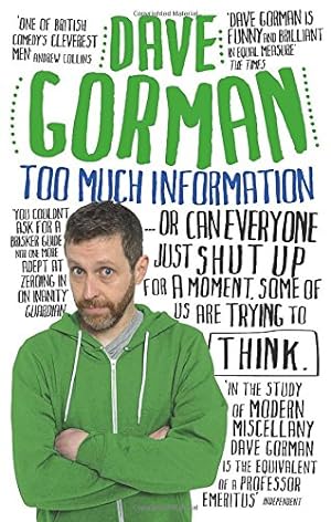 Imagen del vendedor de Too Much Information: Or: Can Everyone Just Shut Up for a Moment, Some of Us Are Trying to Think by Gorman, Dave [Paperback ] a la venta por booksXpress