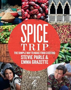 Seller image for Spice Trip: The Simple Way to Make Food Exciting by Grazette, Emma, Parle, Stevie [Hardcover ] for sale by booksXpress