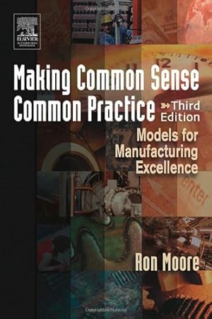 Seller image for Making Common Sense Common Practice, Third Edition: Models for Manufacturing Excellence by Moore, Ron [Paperback ] for sale by booksXpress