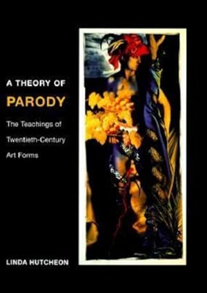 Imagen del vendedor de A Theory of Parody: The Teachings of Twentieth-Century Art Forms by Hutcheon, Linda [Paperback ] a la venta por booksXpress