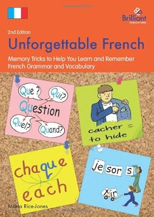 Seller image for Unforgettable French (2nd Edition): Memory Tricks to Help You Learn and Remember French Grammar and Vocabulary by Rice-Jones, Maria [Paperback ] for sale by booksXpress