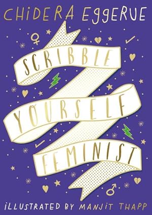 Seller image for Scribble Yourself Feminist: Notes for Women by Chidera Eggerue and Manjit Thapp, Chidera Eggerue and Manjit Thapp, Chidera Eggerue and Manjit Thapp [Paperback ] for sale by booksXpress