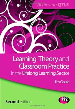 Seller image for Learning Theory and Classroom Practice in the Lifelong Learning Sector (Achieving Qtls Series) by Gould, Jim [Paperback ] for sale by booksXpress