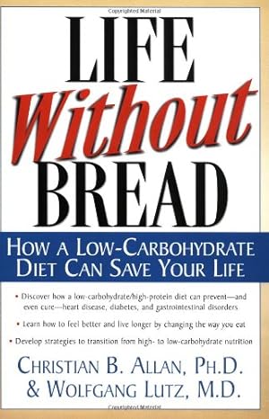 Seller image for Life Without Bread: How a Low-Carbohydrate Diet Can Save Your Life by Christian B. Allan, Wolfgang Lutz [Paperback ] for sale by booksXpress