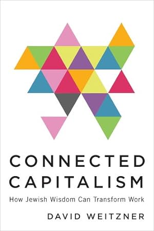 Seller image for Connected Capitalism: How Jewish Wisdom Can Transform Work by Weitzner, David [Hardcover ] for sale by booksXpress