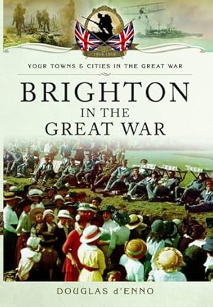 Seller image for Brighton in the Great War by Douglas D'Enno [Paperback ] for sale by booksXpress