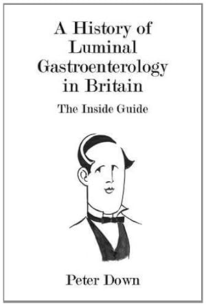 Seller image for A History of Luminal Gastroenterology in Britain by Down, Peter [Paperback ] for sale by booksXpress