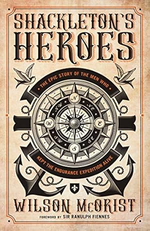 Immagine del venditore per Shackleton's Heroes: The Epic Story of the Men Who Kept the Endurance Expedition Alive [Paperback ] venduto da booksXpress