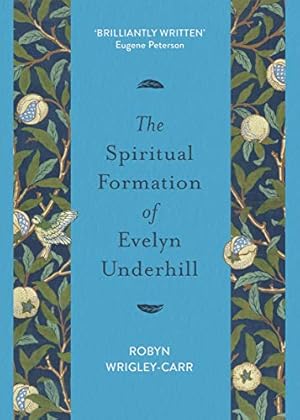 Seller image for The Spiritual Formation of Evelyn Underhill by Wrigley-Carr, Robyn [Paperback ] for sale by booksXpress