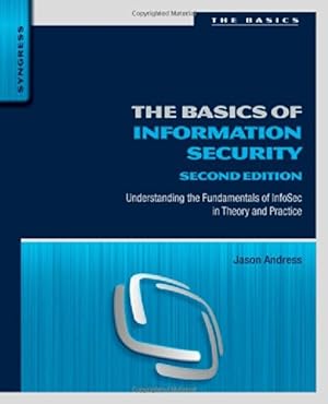 Seller image for The Basics of Information Security: Understanding the Fundamentals of InfoSec in Theory and Practice by Andress, Jason [Paperback ] for sale by booksXpress