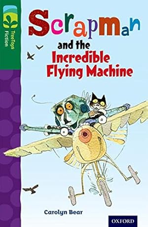 Seller image for Oxford Reading Tree Treetops Fiction: Level 12 More Pack C: Scrapman and the Incredible Flying Machine by Bear, Carolyn [Paperback ] for sale by booksXpress