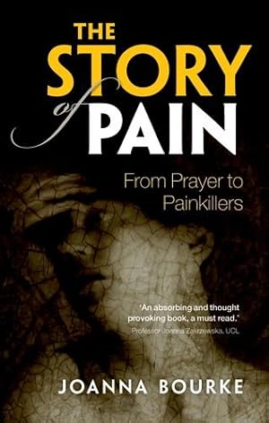 Imagen del vendedor de The Story of Pain: From Prayer to Painkillers by Bourke, Joanna [Paperback ] a la venta por booksXpress