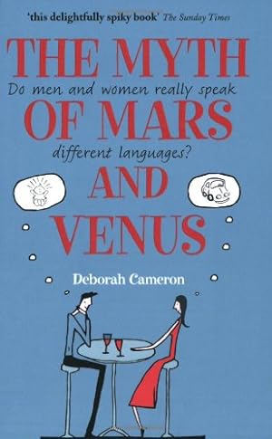 Immagine del venditore per The Myth of Mars and Venus: Do Men and Women Really Speak Different Languages? by Cameron, Deborah [Paperback ] venduto da booksXpress