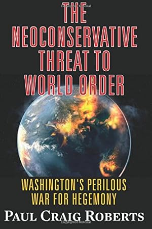 Seller image for The Neoconservative Threat to World Order: America's Perilous War for Hegemony by Roberts, Dr. Paul Craig [Paperback ] for sale by booksXpress