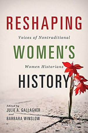 Seller image for Reshaping Women's History: Voices of Nontraditional Women Historians (Women, Gender, and Sexuality in American History) [Paperback ] for sale by booksXpress